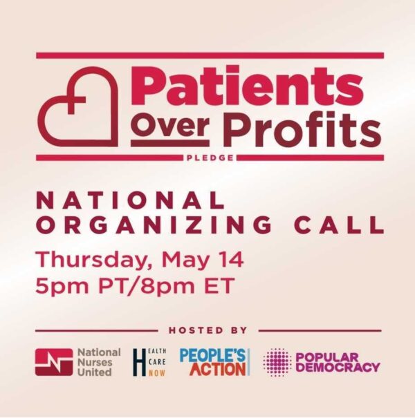 Patients Over Profits National Oganizing Call Thursday May 14, 5pm PT/8pm ET.
