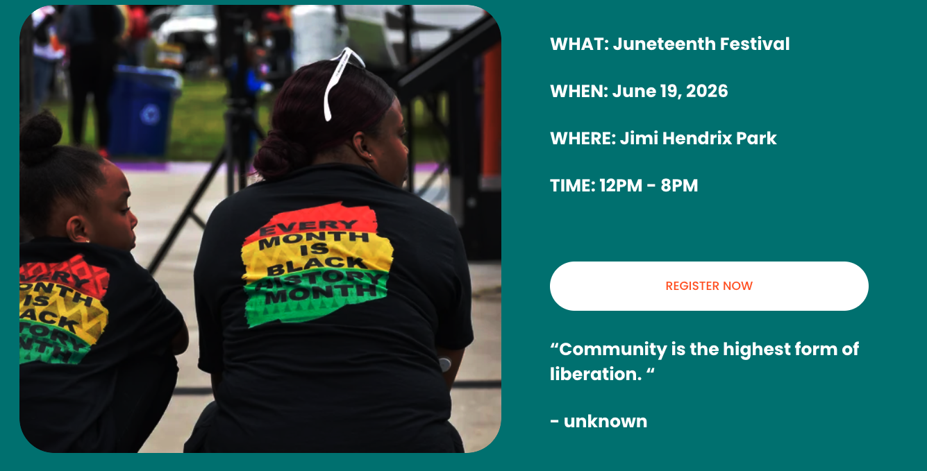 WHAT: Juneteenth Festival WHEN: June 19, 2026 WHERE: Jimi Hendrix Park TIME: 12PM - 8PM